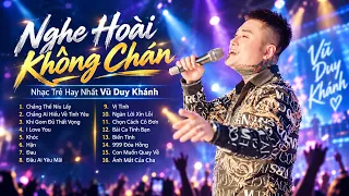 Nghe Hoài Không Chán | Nhạc Trẻ Vũ Duy Khánh 2026, Nhạc Buồn Tâm Trạng Cho Kẻ Say Tình