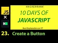 JS 23 - Create a Button Hackerrank 10 Days of Javascript Hindi Best on YT Code in Description