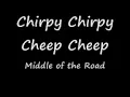 Chirpy Chirpy Cheep Cheep - Middle of the Road (lyrics & audio)