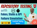 Repository Testing with Fakes Stubs and API Failure Simulation Android Unit Testing - Part 15
