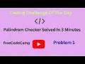 Here is how I solved palindrome checker problem freeCodeCamp daily challange Codng tutorial