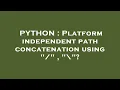 PYTHON Platform independent path concatenation using