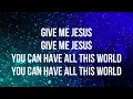 Give Me Jesus (feat. Abbie Gamboa) - UPPERROOM (Lyrics)