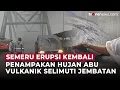Penampakan Jembatan Nyaris Tak Terlihat, Hujan Abu Pekat Semeru Bikin Warga Panik | OneNews Update