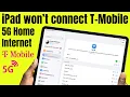 Fix iPad won t connect T-Mobile 5G Home Internet 2026 REAL Fix
