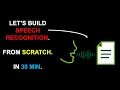 Let s build speech recognition from scratch in 30 min