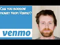 Can you borrow money from Venmo