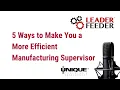 5 Ways to Make You a More Efficient Manufacturing Supervisor