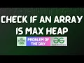 GFG POTD Check if an Array is Max Heap GFG Solutions 30-04-2026
