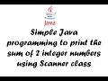 Java program to print the Sum of 2 numbers using Scanner class