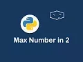 max number in 2 in python