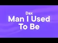 Download Lagu Dax - Man I Used To Be (Lyrics)
