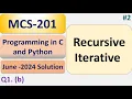 Recursive Iterative Function Programming in C and Python MCS-201 June - 2024 Solution
