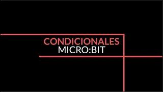 Condicionales Microbit