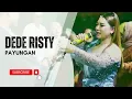 Download Lagu PAYUNGAN Voc DEDE RISTY I LIVE MUSIC \