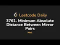 3761 Minimum Absolute Distance Between Mirror Pairs Leetcode Daily - Python