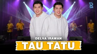 Download DELVA IRAWAN - TAU TATU FT. NEW ARISTA (Official Music Video) MP3