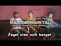 Download Lagu MARI BERMAIN TALI || JOGET SLOW ASYIK || ABU LADO PURAB FT EKA ANDRIANI || Cover
