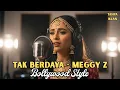 Lagu Tak Berdaya – Meggy Z | Cover Dangdut India Bollywood (Bikin Merinding!)