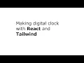 How to make digital clock with React and Tailwind