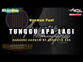 Download Lagu Tunggu Apa Lagi - Nyoman Paul ( Akustik Karaoke ) Lirik Lagu
