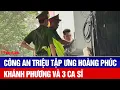 Download Lagu Công an triệu tập Ưng Hoàng Phúc, Khánh Phương và 3 ca sĩ