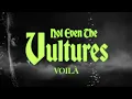 VOILÀ - Not Even The Vultures (Theatrical Lyric Film)