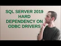 Dba SQL Server 2019 Hard Dependency on ODBC Drivers