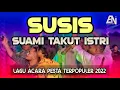 Download Lagu JOGET SUSIS || SUAMI TAKUT ISTRI || LAGU ACARA PESTA TERBAIK 2022 ||