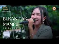 Download Lagu BUKAN TAK MAMPU - SALSA SARTIKA |  Mardatila Group