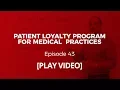 Patient Loyalty Program for Medical Practices - Spot On Episode 43