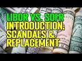 LIBOR vs SOFR Introduction Scandals Replacement The Interest-Rate Benchmark