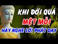 Download Lagu Nghe Lời Phật Dạy Khi Cuộc Đời Quá Mệt – Thấm Tận Đáy Tâm Can | Phật Pháp Linh Ứng