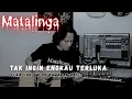 Download Lagu MATALINGA - TAK INGIN ENGKAU TERLUKA (OFFICIAL VIDEO) -LAGU YANG MENGUATKAN HATI TERLUKA