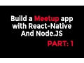 React-Native Node Tutorial - Build a Meetup app Part 1