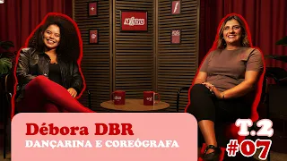 Débora DBR | Dançarina e Coreógrafa | Afiadas EP.20 | Temporada 2