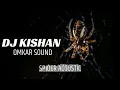 Download Lagu SPIDER ACOUSTIC NEW SOUND CHECK 👑                        DJ KISHAN                   OMKAR SOUND 👑