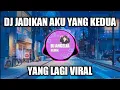 Download Lagu DJ JADIKAN AKU YANG KEDUA TIK TOK REMIX VIRAL TERBARU 2022 JADIKAN AKU YANG KADUA