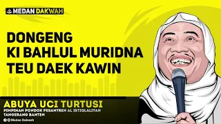 Download LUCU!!! DONGENG KI BAHLUL MURIDNA TEU DAEK KAWIN | ABUYA UCI TURTUSI BANTEN MP3