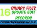 Program 16 - Binary Files python updating modifying editing a data record binary python progra