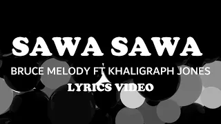 sawa sawa bruce melody ft khaligraph jones lyrics video 
