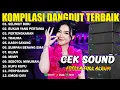 Lagu KOMPILASI DANGDUT TERBAIK - SELIMUT BIRU - BUKAN YANG PERTAMA - PERTENGKARAN - ADELLA FULL ALBUM