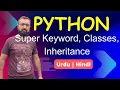 Classes Inheritance and Super Function in Python Python in Urdu Hindi