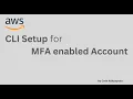 AWS CLI Setup for MFA Enabled Account