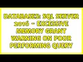 Databases SQL Server 2016 - excessive memory grant warning on poor performing query