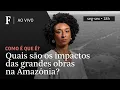 Download Lagu Como é que é? | Quais são os impactos das grandes obras na Amazônia?