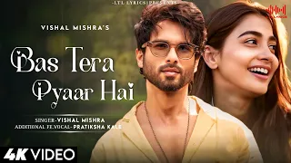 bas tera pyaar hai lyrics vishal mishra pratiksha kale shahid kapoor pooja hegde deva