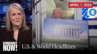 Top U.S. & World Headlines — April 1, 2026