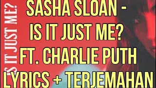 Sasha Sloan - Is It Just Me? ft. Charlie Puth (Lyrics - Terjemahan Bahasa Indonesia)