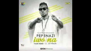 music pepenazi ft lil kesh iwo na your wish 